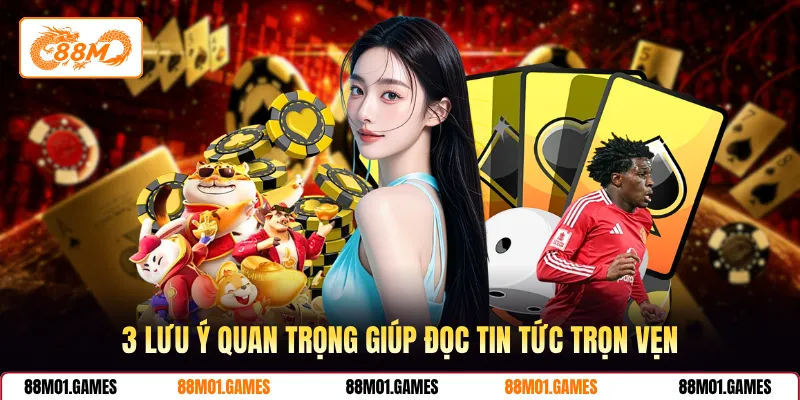 3 lưu ý quan trọng giúp đọc tin tức trọn vẹn