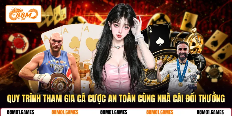 Quy trình tham gia cá cược an toàn cùng nhà cái đổi thưởng